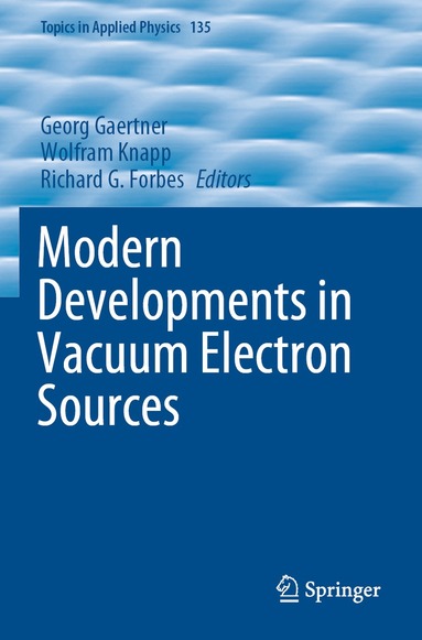 Georg Gaertner, Wolfram Knapp, Richard G. Forbes - Modern Developments in Vacuum Electron Sources, Häftad