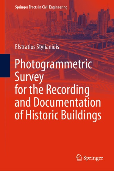 Efstratios Stylianidis - Photogrammetric Survey for the Recording and Documentation of Historic Buildings, Inbunden