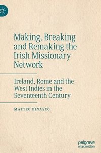 bokomslag Making, Breaking and Remaking the Irish Missionary Network