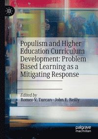 bokomslag Populism and Higher Education Curriculum Development: Problem Based Learning as a Mitigating Response