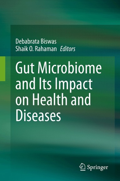 Debabrata Biswas, Shaik O. Rahaman - Gut Microbiome and Its Impact on Health and Diseases, Inbunden