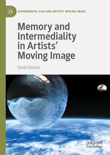 Sarah Durcan - Memory and Intermediality in Artists’ Moving Image, Inbunden