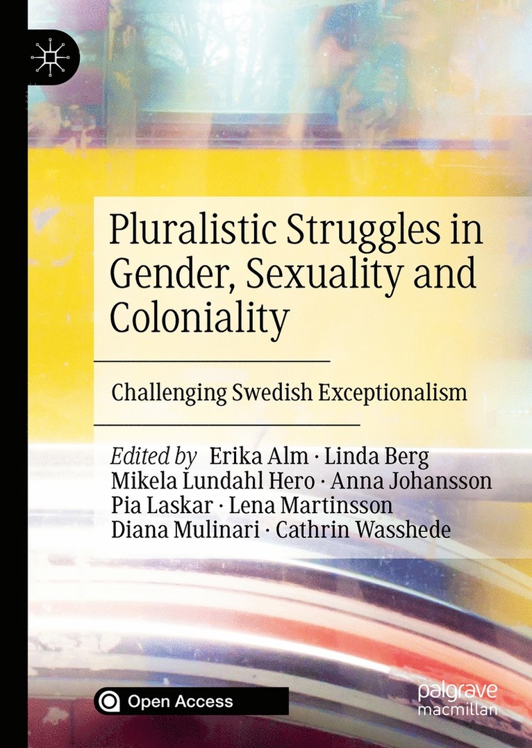 Erika Alm, Linda Berg, Mikela Lundahl Hero, Anna Johansson, Pia Laskar, Lena Martinsson, Diana Mulinari, Cathrin Wasshede - Pluralistic Struggles in Gender, Sexuality and Coloniality, Inbunden