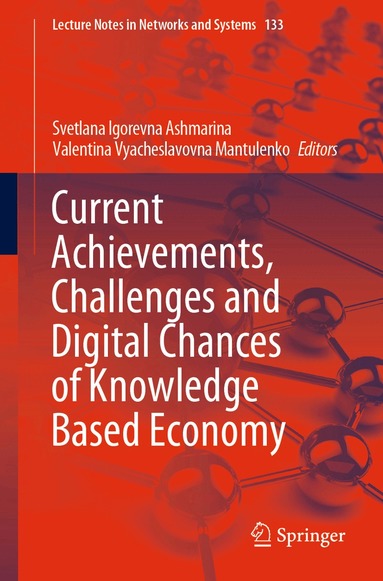 Svetlana Igorevna Ashmarina, Valentina Vyacheslavovna Mantulenko - Current Achievements, Challenges and Digital Chances of Knowledge Based Economy, Häftad