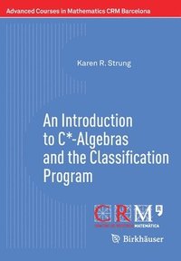 bokomslag An Introduction to C*-Algebras and the Classification Program