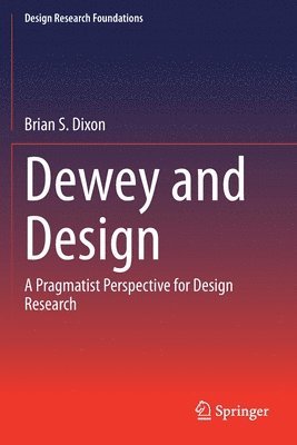 Brian S. Dixon - Dewey and Design, Häftad