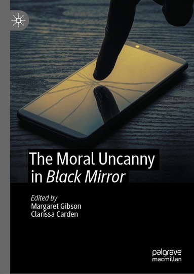 Margaret Gibson, Clarissa Carden - Moral Uncanny in Black Mirror, Inbunden