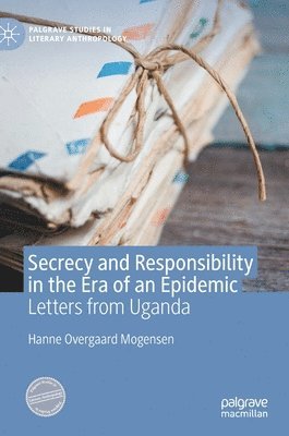 Hanne Overgaard Mogensen - Secrecy and Responsibility in the Era of an Epidemic, Inbunden