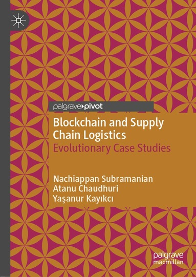 Nachiappan Subramanian, Atanu Chaudhuri, Yaşanur Kayıkcı - Blockchain and Supply Chain Logistics, Inbunden