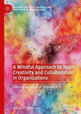 bokomslag Mindful Approach to Team Creativity and Collaboration in Organizations