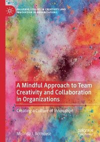 bokomslag Mindful Approach to Team Creativity and Collaboration in Organizations