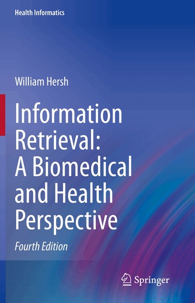 William Hersh - Information Retrieval: A Biomedical and Health Perspective, Inbunden