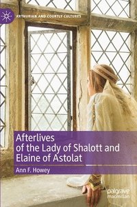bokomslag Afterlives of the Lady of Shalott and Elaine of Astolat