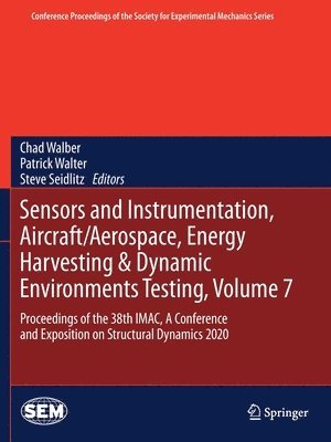 bokomslag Sensors and Instrumentation, Aircraft/Aerospace, Energy Harvesting & Dynamic Environments Testing, Volume 7