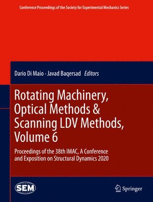 bokomslag Rotating Machinery, Optical Methods & Scanning LDV Methods, Volume 6