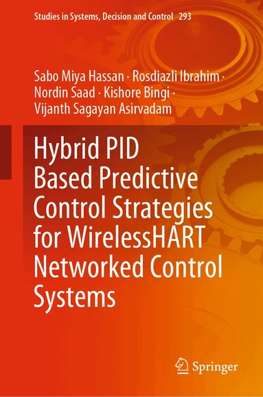 Sabo Miya Hassan, Rosdiazli Ibrahim, Nordin Saad, Kishore Bingi, Vijanth Sagayan Asirvadam - Hybrid PID Based Predictive Control Strategies for WirelessHART Networked Control Systems, Inbunden