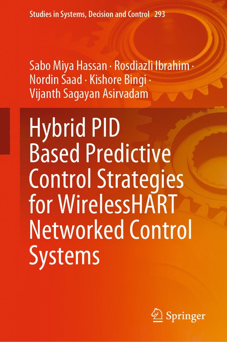 Sabo Miya Hassan, Rosdiazli Ibrahim, Nordin Saad, Kishore Bingi, Vijanth Sagayan Asirvadam - Hybrid PID Based Predictive Control Strategies for WirelessHART Networked Control Systems, Inbunden
