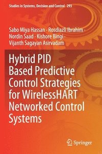 bokomslag Hybrid PID Based Predictive Control Strategies for WirelessHART Networked Control Systems