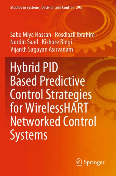 Sabo Miya Hassan, Rosdiazli Ibrahim, Nordin Saad, Kishore Bingi, Vijanth Sagayan Asirvadam - Hybrid PID Based Predictive Control Strategies for WirelessHART Networked Control Systems, Häftad