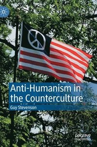 bokomslag Anti-Humanism in the Counterculture