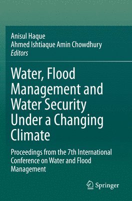 Water, Flood Management and Water Security Under a Changing Climate 1