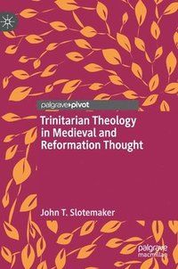 bokomslag Trinitarian Theology in Medieval and Reformation Thought