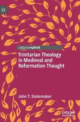 Trinitarian Theology in Medieval and Reformation Thought 1