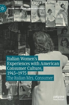 bokomslag Italian Women's Experiences with American Consumer Culture, 19451975