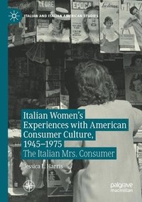 bokomslag Italian Women's Experiences with American Consumer Culture, 19451975