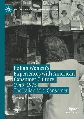 bokomslag Italian Women's Experiences with American Consumer Culture, 1945-1975