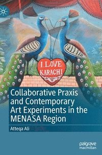 bokomslag Collaborative Praxis and Contemporary Art Experiments in the MENASA Region