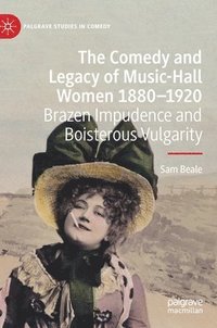 bokomslag The Comedy and Legacy of Music-Hall Women 1880-1920