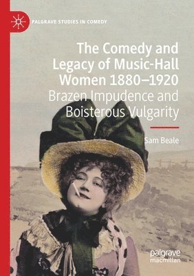 bokomslag The Comedy and Legacy of Music-Hall Women 1880-1920