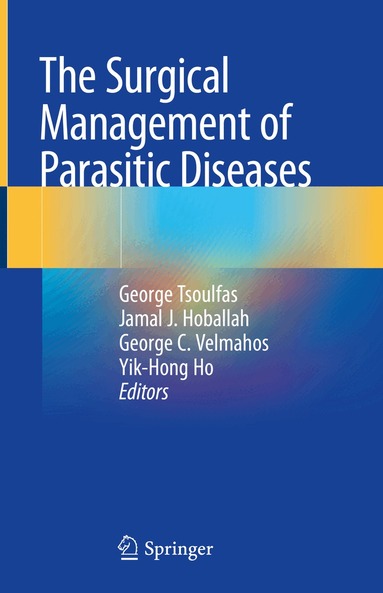 George Tsoulfas, Jamal J. Hoballah, George C. Velmahos, Yik-Hong Ho - Surgical Management of Parasitic Diseases, Inbunden