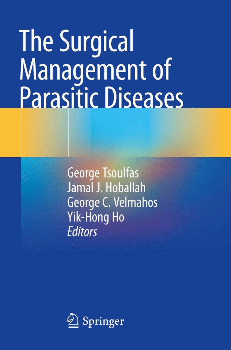 George Tsoulfas, Jamal J. Hoballah, George C. Velmahos, Yik-Hong Ho - Surgical Management of Parasitic Diseases, Häftad