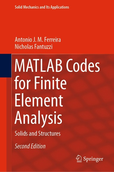Antonio J. M. Ferreira, Nicholas Fantuzzi - MATLAB Codes for Finite Element Analysis, Inbunden