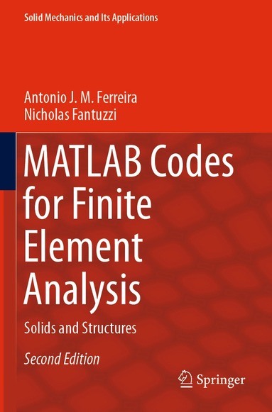 Antonio J. M. Ferreira, Nicholas Fantuzzi - MATLAB Codes for Finite Element Analysis, Häftad
