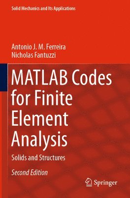 Antonio J. M. Ferreira, Nicholas Fantuzzi - MATLAB Codes for Finite Element Analysis, Häftad