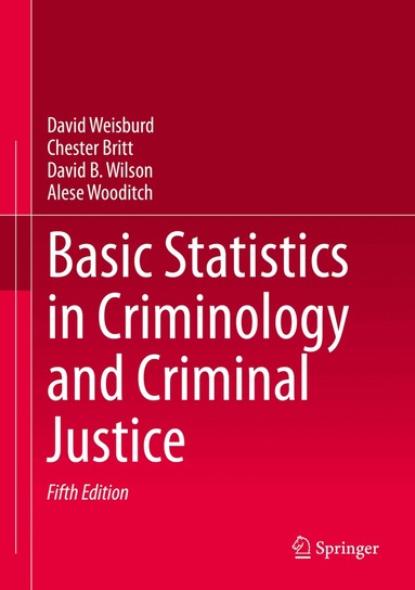 David Weisburd, Chester Britt, David B. Wilson, Alese Wooditch - Basic Statistics in Criminology and Criminal Justice, Inbunden