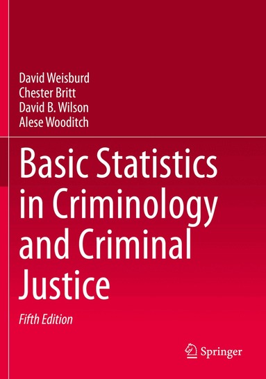 David Weisburd, Chester Britt, David B. Wilson, Alese Wooditch - Basic Statistics in Criminology and Criminal Justice, Häftad
