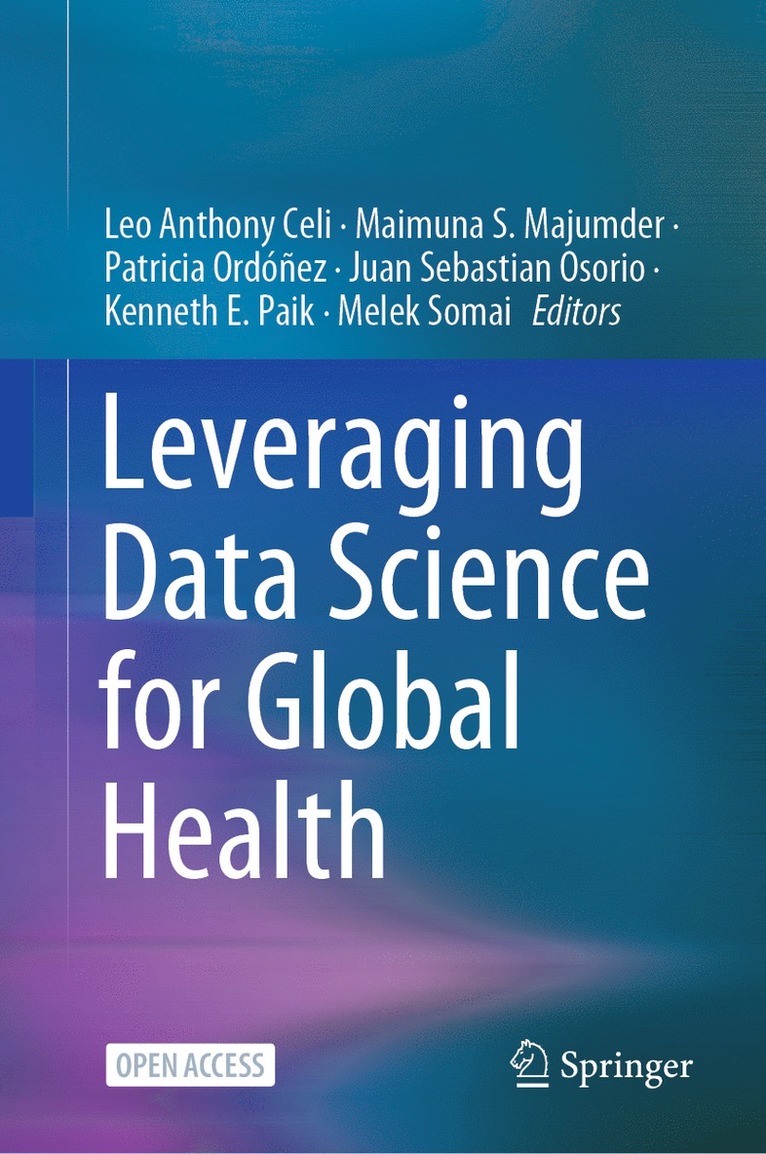 Leo Anthony Celi, Maimuna S. Majumder, Patricia Ordóñez, Juan Sebastian Osorio, Kenneth E. Paik, Melek Somai, Patricia Ordonez - Leveraging Data Science for Global Health, Inbunden