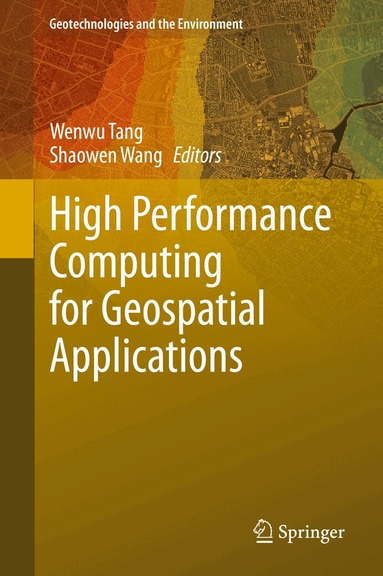 Wenwu Tang, Shaowen Wang - High Performance Computing for Geospatial Applications, Inbunden