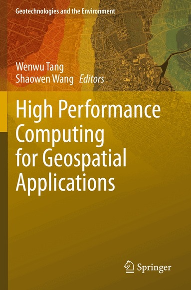 Wenwu Tang, Shaowen Wang - High Performance Computing for Geospatial Applications, Häftad