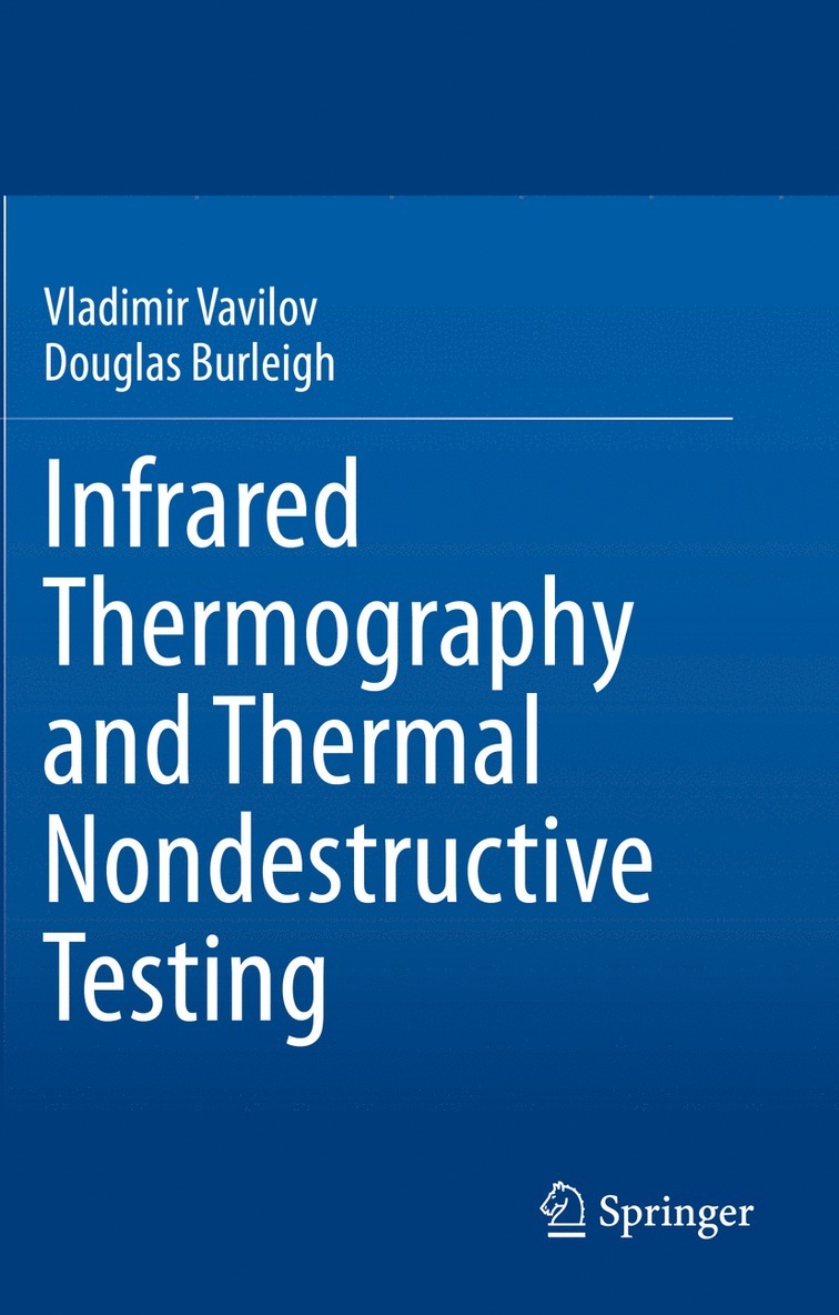 Vladimir Vavilov, Douglas Burleigh - Infrared Thermography and Thermal Nondestructive Testing, Häftad