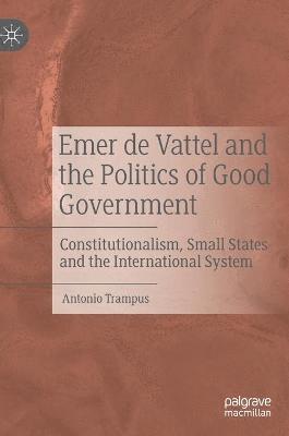 Emer de Vattel and the Politics of Good Government 1