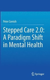 bokomslag Stepped Care 2.0: A Paradigm Shift in Mental Health