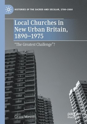 Local Churches in New Urban Britain, 1890-1975 1