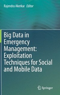 bokomslag Big Data in Emergency Management: Exploitation Techniques for Social and Mobile Data
