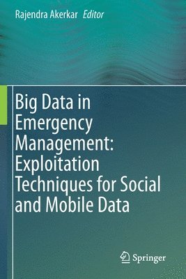bokomslag Big Data in Emergency Management: Exploitation Techniques for Social and Mobile Data