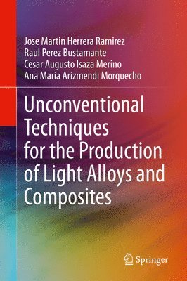 bokomslag Unconventional Techniques for the Production of Light Alloys and Composites